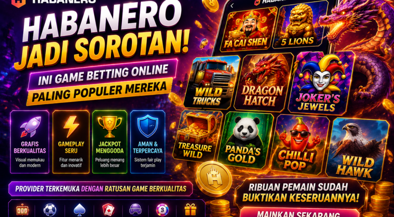 Habanero Jadi Sorotan! Ini Game Betting Online Paling Populer Mereka