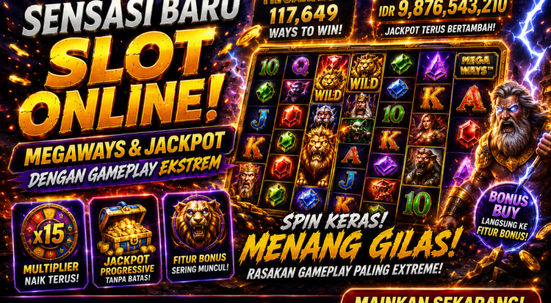 Sensasi Baru Slot Online! Megaways dan Jackpot Progresif Dengan Gameplay Ekstrem
